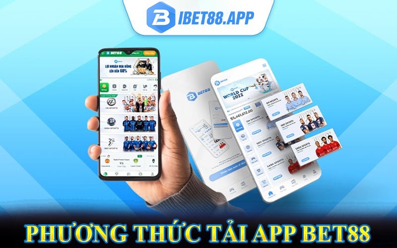 Phương thức tải app bet88 dành cho mọi thiết bị 