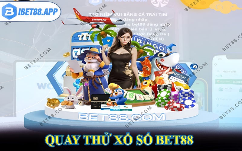 Dịch vụ quay thử xổ số bet88 cung cấp