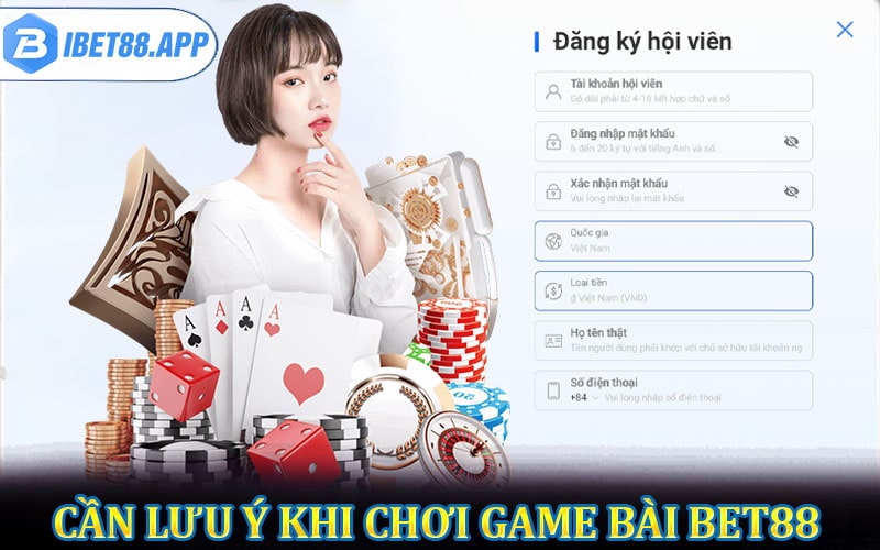 Vấn đề cần lưu ý khi chơi game bài bet88 